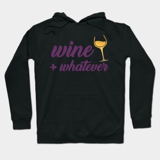 Wine + Whatever Hoodie